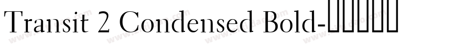 Transit 2 Condensed Bold字体转换